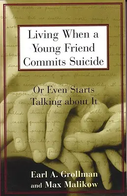 Život, když mladý přítel spáchá sebevraždu: Nebo o tom dokonce začne mluvit - Living When a Young Friend Commits Suicide: Or Even Starts Talking about It