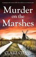Vražda v bažinách: Vražda v bažinách: napínavý detektivní thriller, který vás donutí otáčet stránky. - Murder on the Marshes: A gripping murder mystery thriller that will keep you turning the pages
