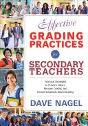 Effective Grading Practices for Secondary Teachers (Efektivní klasifikační postupy pro učitele středních škol): Praktické strategie, jak předcházet neúspěchu, získat zpět kredity a zvýšit počet bodů na základě standardů/referencí - Effective Grading Practices for Secondary Teachers: Practical Strategies to Prevent Failure, Recover Credits, and Increase Standards-Based/Referenced