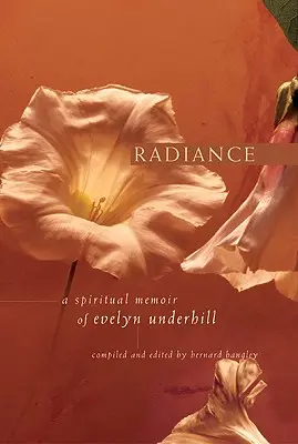 Záře: Duchovní vzpomínky Evelyn Underhillové - Radiance: A Spiritual Memoir of Evelyn Underhill