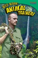 Divoká práce! Trenéři zvířat - Wild Work! Animal Trainers