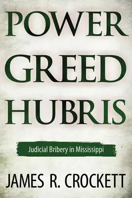 Moc, chamtivost a pýcha: Podplácení soudců v Mississippi - Power, Greed, and Hubris: Judicial Bribery in Mississippi