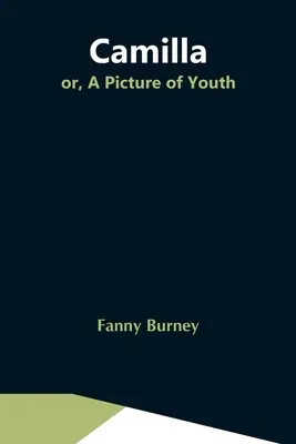 Camilla; aneb, Obraz mládí - Camilla; Or, A Picture Of Youth