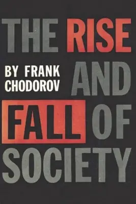 Vzestup a pád společnosti: Esej o ekonomických silách, které jsou základem společenských institucí - The Rise and Fall of Society: An Essay on the Economic Forces That Underlie Social Institutions