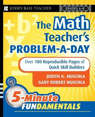The Math Teacher's Problem-A-Day Grades 4-8: Více než 180 reprodukovatelných stránek s rychlými úkoly pro rozvoj dovedností. - The Math Teacher's Problem-A-Day Grades 4-8: Over 180 Reproducible Pages of Quick Skill Builders