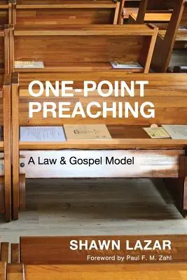 Kázání o jednom bodě: Model zákona a evangelia - One-Point Preaching: A Law and Gospel Model