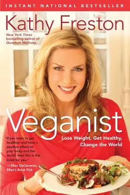 Veganist: Veganství: zhubněte, uzdravte se, změňte svět - Veganist: Lose Weight, Get Healthy, Change the World
