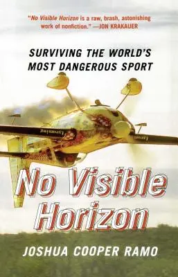 Žádný viditelný obzor: Jak přežít v nejnebezpečnějším sportu na světě - No Visible Horizon: Surviving the World's Most Dangerous Sport