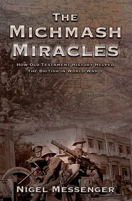 Michmash Miracles: Jak starozákonní dějiny pomohly Britům v 1. světové válce - The Michmash Miracles: How Old Testament History Helped the British in World War 1
