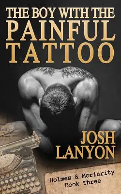 Chlapec s bolestivým tetováním: Holmes & Moriarity 3 - The Boy with the Painful Tattoo: Holmes & Moriarity 3