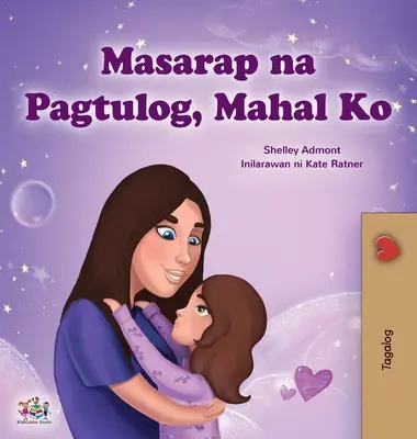 Sladké sny, má lásko (Tagalogská kniha pro děti): Filipínská knížka pro děti - Sweet Dreams, My Love (Tagalog Children's Book): Filipino book for kids