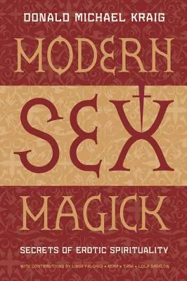 Moderní sexuální magie: Tajemství erotické spirituality: Magická magie pro děti: nová kniha o magické magii. - Modern Sex Magick: Secrets of Erotic Spirituality