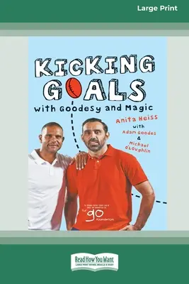 Kopání gólů s Goodesy a Magic (16pt Large Print Edition) - Kicking Goals with Goodesy and Magic (16pt Large Print Edition)