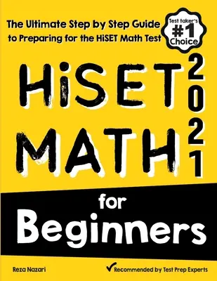 HiSET Math for Beginners: Matematika pro začátečníky: Příručka pro začátečníky: Nejdokonalejší průvodce krok za krokem pro přípravu na test HiSET z matematiky. - HiSET Math for Beginners: The Ultimate Step by Step Guide to Preparing for the HiSET Math Test