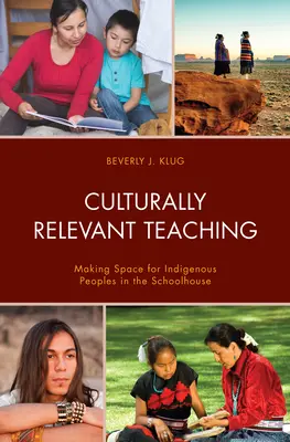 Kulturně relevantní výuka: Vytvoření prostoru pro původní obyvatele ve škole - Culturally Relevant Teaching: Making Space for Indigenous Peoples in the Schoolhouse