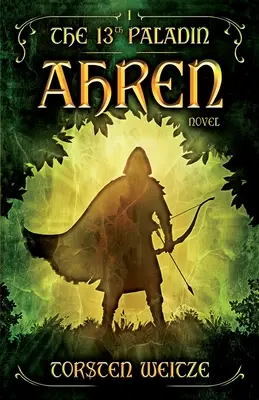 Ahren: 13. paladin (I. díl) - Ahren: The 13th Paladin (Volume I)