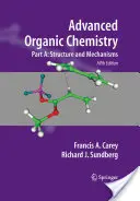 Organická chemie pro pokročilé: část A: Struktura a mechanismy - Advanced Organic Chemistry Part A: Structure and Mechanisms