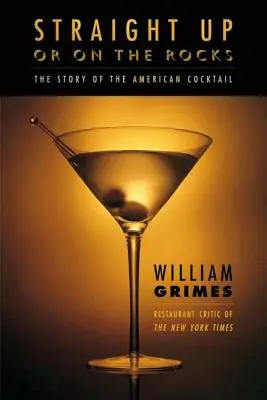 Přímo nebo s ledem: Příběh amerického koktejlu - Straight Up or on the Rocks: The Story of the American Cocktail