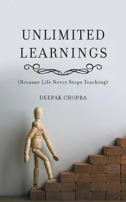 Neomezené učení: (Protože život nikdy nepřestává učit) - Unlimited Learnings: (Because Life Never Stops Teaching)