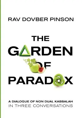 Zahrada paradoxu: Podstata nedvojné kabaly ve třech rozhovorech - The Garden of Paradox: The Essence of Non Dual Kabbalah in Three Conversations