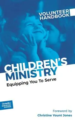 Příručka pro dobrovolníky služby pro děti: Vyzbrojujeme vás ke službě - Children's Ministry Volunteer Handbook: Equipping You to Serve