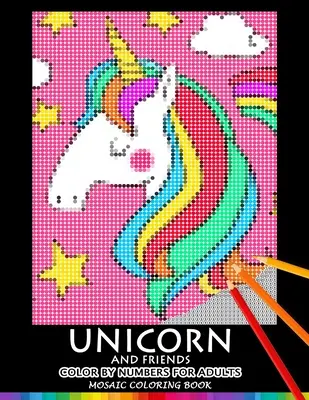 Jednorožec a přítel Omalovánky podle čísel pro dospělé: Mozaikové omalovánky s motivy pro uvolnění stresu Puzzle Quest - Unicorn and Friend Color by Numbers for Adults: Mosaic Coloring Book Stress Relieving Design Puzzle Quest