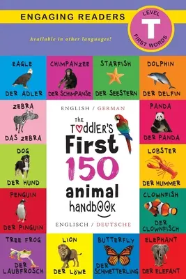 Příručka 150 prvních zvířat pro batolata: (Anglais / Deutsche): Dvěma jazyky (anglicky / německy): Domácí zvířata, Vodní, Lesní, Ptáci, Brouci, Arktida, Tropická, Und - The Toddler's First 150 Animal Handbook: Bilingual (Englisch / German) (Anglais / Deutsche): Pets, Aquatic, Forest, Birds, Bugs, Arctic, Tropical, Und