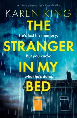 Cizinec v mé posteli: Naprosto strhující psychologický thriller - The Stranger in My Bed: An utterly gripping psychological thriller