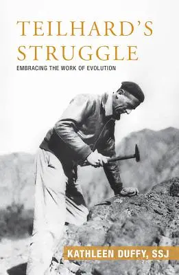 Teilhardův boj: Přijmout dílo evoluce - Teilhard's Struggle: Embracing the Work of Evolution