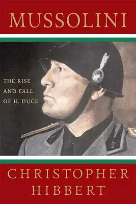 Mussolini: Vzestup a pád Il Duceho: Vzestup a pád Il Duceho - Mussolini: The Rise and Fall of Il Duce: The Rise and Fall of Il Duce