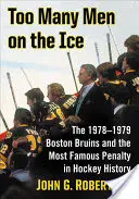 Příliš mnoho mužů na ledě: Boston Bruins v letech 1978-1979 a nejslavnější trest v historii hokeje - Too Many Men on the Ice: The 1978-1979 Boston Bruins and the Most Famous Penalty in Hockey History