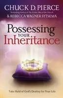 Vlastnit své dědictví: Uchopte Boží osud pro svůj život: Dědictví: Uchopte Boží osud pro svůj život - Possessing Your Inheritance: Take Hold of God's Destiny for Your Life