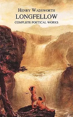 Kompletní básnické dílo Henryho Wadswortha Longfellowa - The Complete Poetical Works of Henry Wadsworth Longfellow