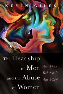 Hlava muže a zneužívání žen (The Headship of Men and the Abuse of Women) - The Headship of Men and the Abuse of Women