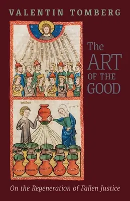 Umění dobra: O regeneraci padlé spravedlnosti - The Art of the Good: On the Regeneration of Fallen Justice