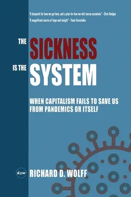 Nemocí je systém: Když nás kapitalismus nedokáže zachránit před pandemií nebo sám před sebou - The Sickness is the System: When Capitalism Fails to Save Us from Pandemics or Itself