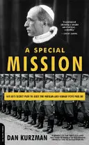Zvláštní mise: Tajné Hitlerovo spiknutí s cílem zmocnit se Vatikánu a unést papeže Pia XII. - A Special Mission: Hitler's Secret Plot to Seize the Vatican and Kidnap Pope Pius XII