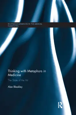 Myšlení s metaforami v medicíně: Metodologie a metafory: současný stav vědeckého poznání - Thinking with Metaphors in Medicine: The State of the Art