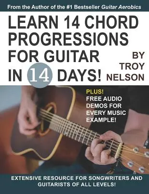 Naučte se 14 akordů pro kytaru za 14 dní: Vydejte se na cestu k písničkám a kytaristům všech úrovní. - Learn 14 Chord Progressions for Guitar in 14 Days: Extensive Resource for Songwriters and Guitarists of All Levels