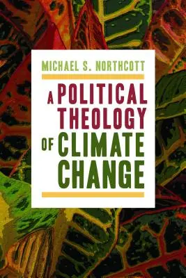 Politická teologie změny klimatu - A Political Theology of Climate Change