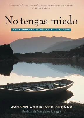 No Tengas Miedo: Como Superar El Temor a la Muerte (Neboj se: Jak překonat strach ze smrti) - No Tengas Miedo: Como Superar El Temor a la Muerte