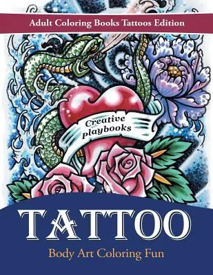 Tetování Body Art Coloring Fun - Adult Coloring Books Tattoos Edition (Omalovánky pro dospělé s tetováním) - Tattoo Body Art Coloring Fun - Adult Coloring Books Tattoos Edition