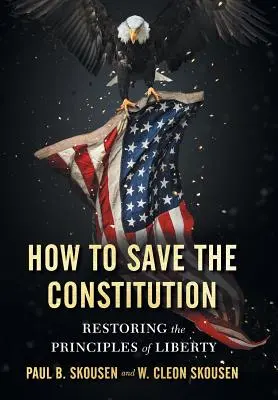 Jak zachránit ústavu: Obnovení principů svobody - How to Save the Constitution: Restoring the Principles of Liberty