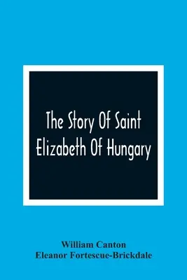 Příběh svaté Alžběty Uherské - The Story Of Saint Elizabeth Of Hungary
