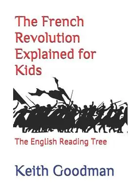Vysvětlení francouzské revoluce pro děti: The English Reading Tree - The French Revolution Explained for Kids: The English Reading Tree