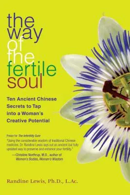 Cesta plodné duše: Deset starodávných čínských tajemství, jak využít tvůrčí potenciál ženy - The Way of the Fertile Soul: Ten Ancient Chinese Secrets to Tap Into a Woman's Creative Potential