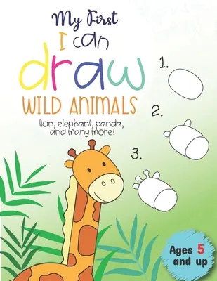 Moje první umím kreslit divoká zvířata lev, slon, panda a mnoho dalších Věk: od 5 let: Zábava pro kluky a holky, předškoláci, školka - My First I can draw Wild Animals lion, elephant, panda, and many more Ages 5 and up: Fun for boys and girls, PreK, Kindergarten