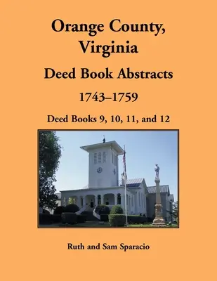 Orange County, Virginia Výpisy z knih listin, 1743-1759: Knihy listin 9, 10, 11 a 12 - Orange County, Virginia Deed Book Abstracts, 1743-1759: Deed Books 9, 10, 11, and 12