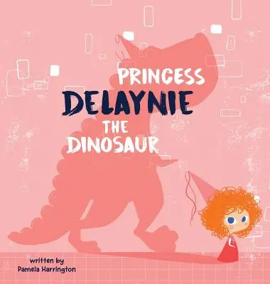 Dinosauří princezna Delaynie - Princess Delaynie the Dinosaur