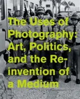Využití fotografie: Umění, politika a znovuobjevení média - The Uses of Photography: Art, Politics, and the Reinvention of a Medium